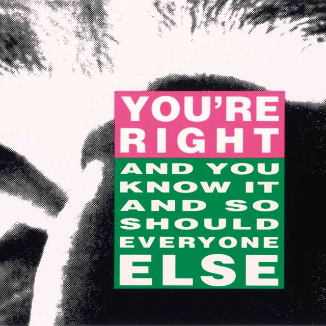 Barbara Kruger — Вы правы (И Вы это знаете, как и Все Остальные).