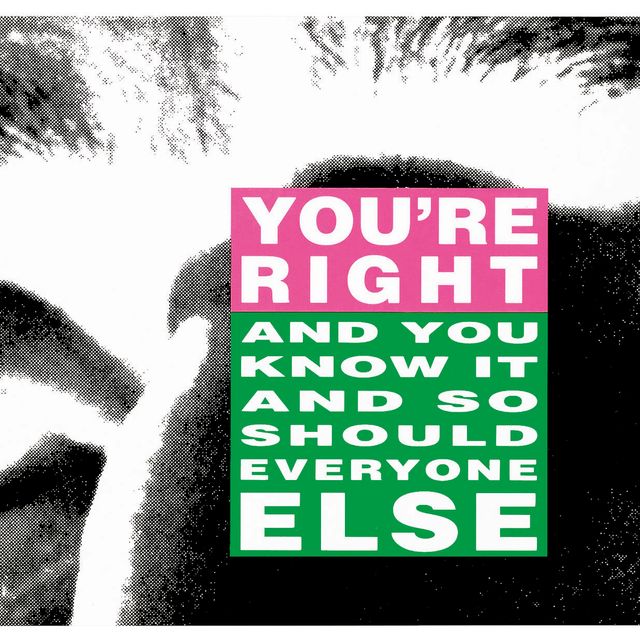 Barbara Kruger — Вы Правы (И Вы Это Знаете, как И Все Остальные).